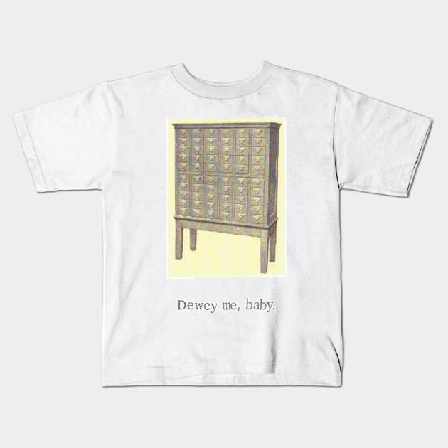 Dewey Me Baby Kids T-Shirt by bluespecsstudio